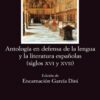 Antología en defensa de la lengua y literatura españolas (Siglos XVI y XVII)-0