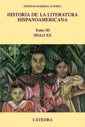 Historia de la Literatura Hispanoamaericana. Tomo III. Siglo XX-0