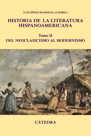 Historia de la Literatura Hispanoamericana. Tomo II Del Neoclasicismo al Modernismo.-0