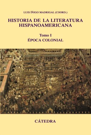 Historia de la Literatura Hispanoamericana. Tomo I Epoca Colonial-0