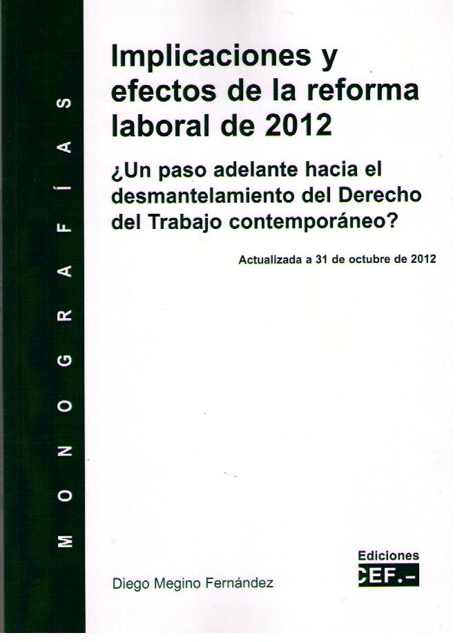 Implicaciones y Efectos de la Reforma Laboral de 2012 ¿Un Paso Adelante hacia el Desmantelamiento del Derecho del Trabajo Contemporáneo?-0