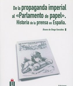 De la Propaganda Imperial al "Parlamento de Papel" . Historia de la Prensa en España-0