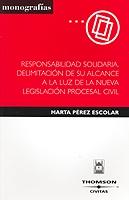 Responsabilidad Solidaria. Delimitación de su Alcance a la Luz de la Nueva Legislación Procesal Civil.-0
