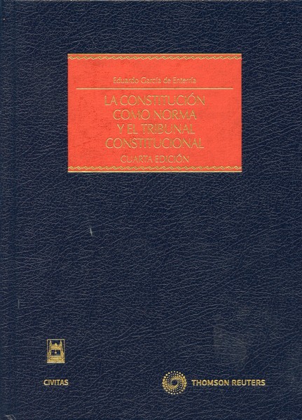 Constitución como Norma y el Tribunal Constitucional, La. 4ª Ed. REIMPRESION 2010-0