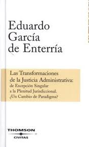 Transformaciones de la Justicia Administrativa: de Excepción Singular a la Plenitud Jurisdiccional.Reimpresión Actualizada 2011-0