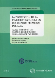 Protección de la Inversión Española en los Estados Miembros de Alba, La. Marco Jurídico de las Inversiones Españolas en Bolivia, Ecuador y Venezuela.-0