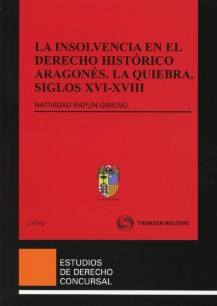 Insolvencia en el Derecho Histórico Aragones. La Quiebra. Siglos XVI-XVII-0