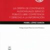 Oferta de Contenidos Audiovisuales: Servicio Público, Libre Competencia y Derecho a la Información.-0