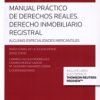 Manual Práctico de Derechos Reales. Derecho inmobiliario registral. Algunas Consideraciones Mercantiles-0