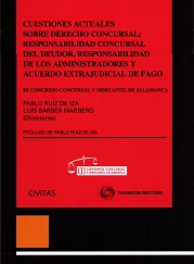 Cuestiones Actuales sobre Derecho Concursal; Responsabilidad Concursal del Deudor, Responsabilidad de los Administradores y Acuerdo Extrajudicial de Pa-0