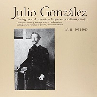 Julio González. Catálogo General Razonado de las pinturas, esculturas y dibujos. Vol. II. 1912-1923-0