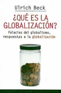 ¿ Qué es la Globalización ? Falacias del Globalismo, respuestas a la Globalización.-0