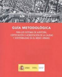 Guía Metodológica para los Sistemas de Auditoría, Certificación o Acreditación de la Calidad y Sostenibilidad en el Medio Urbano-0