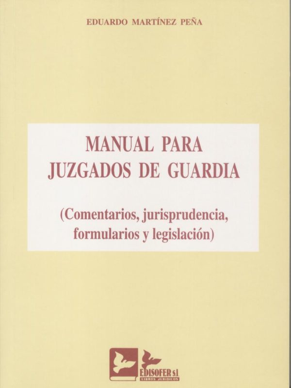 Manual para Juzgados de Guardia. (Comentarios,Jurisprudencia Formularios y Legislación.)-0