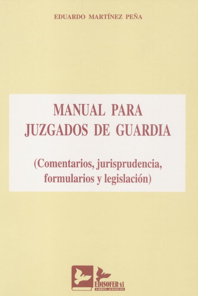 Manual para Juzgados de Guardia. (Comentarios,Jurisprudencia Formularios y Legislación.)-0