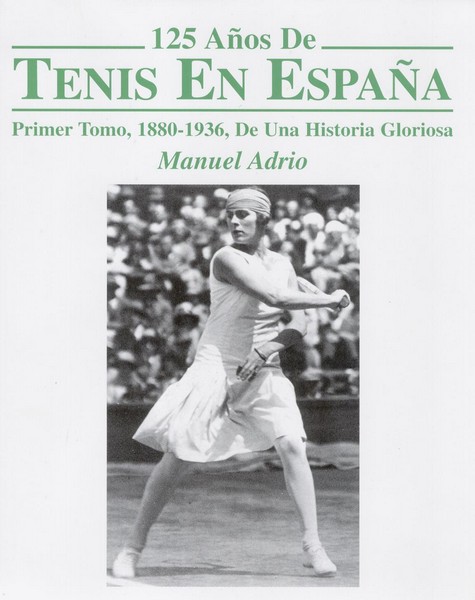 125 Años de Tenis en España, Tomo I. 1880-1936, De una Historia Gloriosa -0