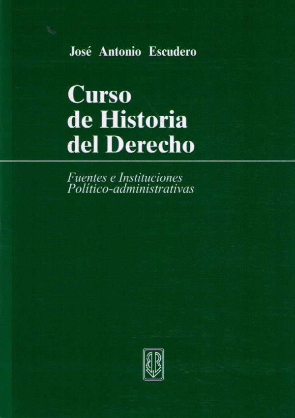 Curso de Historia del Derecho 2012. Fuentes e Instituciones Político-Administrativas.-0