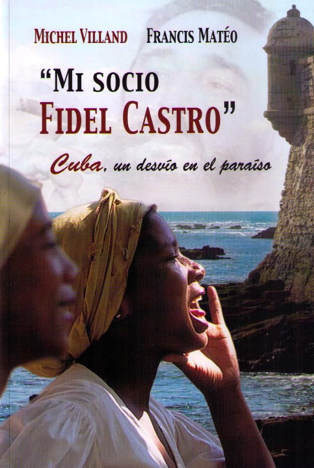 Mi socio Fidel Castro Cuba, un desvío en el paraíso-0