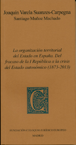 Organización territorial del Estado en España. Del fracaso de la I República a la crisis del Estado autonómico (1873-2013)-0