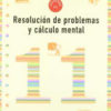 Resolución de Problemas y Cálculo Mental. Cuaderno 11 -0