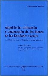 Adquisición, Utilización y Enajenación de los Bienes de las Entidades Locales. Análisis normativo, doctrinal y jurisprudencial-0