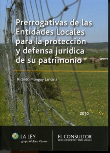 Prerrogativas de las Entidades Locales para la Protección y Defensa Jurídica de su Patrimonio. 2010.-0