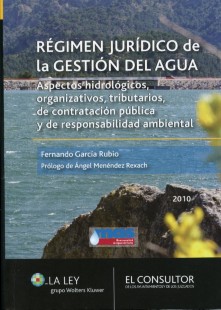 Régimen Jurídico de la Gestión del Agua. Aspectos Hidrológicos, de Contratación Pública y de Responsabilidad Ambiental.-0