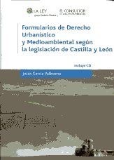 Formularios de Derecho Urbanístico y Medio Ambiental según la Legislación de Castilla y León. (Incluye CD-ROM)-0