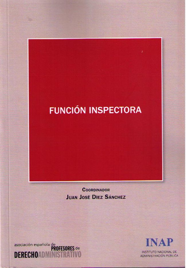 Función Inspectora. Actas de VIII Congreso de la Asociación Española de Profesores de Derecho Administrativo.-0
