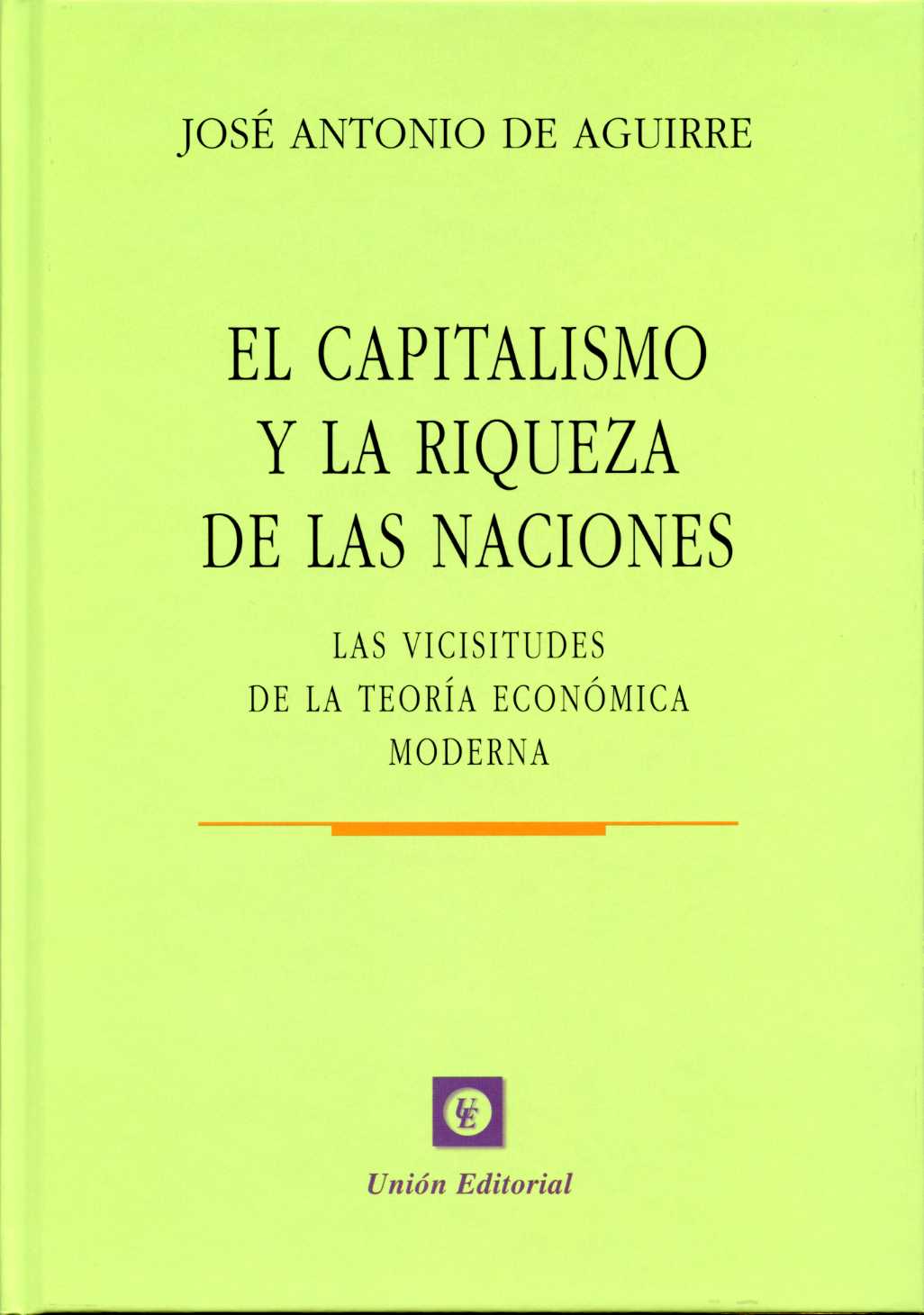 Capitalismo y la Riqueza de las Naciones, El. Las Vicisitudes de la Teoría Económica Moderna.-0