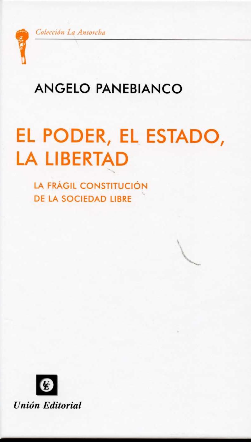 Poder, el Estado, la Libertad, El. La Frágil Constitución de la Sociedad Libre.-0