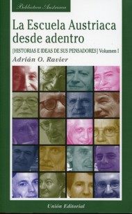 Escuela Austriaca desde Adentro, La. (Historia e Ideas de sus Pensadores) Vol. I-0
