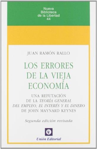Los Errores de la Vieja Economía. Una Refutación de la Teoría General del Empleo, El Interés y el Dinero de John Maynard Key -0