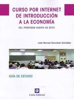 Curso por Internet de Introducción a la Economía del Profesor Huerta de Soto. Guía de Estudio-0
