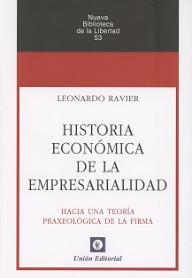 Historia Económica de la Empresarialidad Hacia una Teoría Praxeológica de la Firma-0