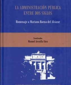 Administración Pública entre dos Siglos, La. Homenaje a Mariano Baena del Alcázar.-0