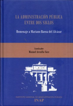 Administración Pública entre dos Siglos, La. Homenaje a Mariano Baena del Alcázar.-0