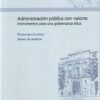 Administración Pública con Valores Instrumentos para una Gobernanza Ética-0
