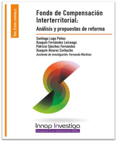 Fondo de Compensación Interterritorial:Análisis y Propuestas de Reforma. SERIE: INAP INVESTIGA-0