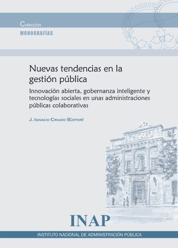 Nuevas Tendencias en la Gestión Pública. Innovación Abierta Gobernanza Inteligente y Tecnologías Sociales en unas Administraciones Públicas Colaborativas-0