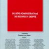 Vías Administrativas de Recurso a Debate Actas del XI Congreso de la Asociación Española de Profesores de Derecho Administrativo-0