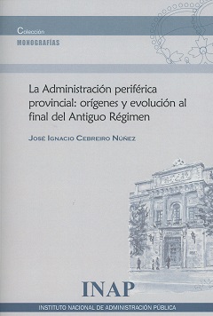Administración Periférica Provincial: Orígenes y Evolución al Final del Antiguo Régimen-0