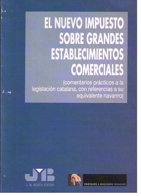 Nuevo Impuesto Sobre Grandes Establecimientos Comerciales. Comentarios Prácticos a la Legislación Catalana-0