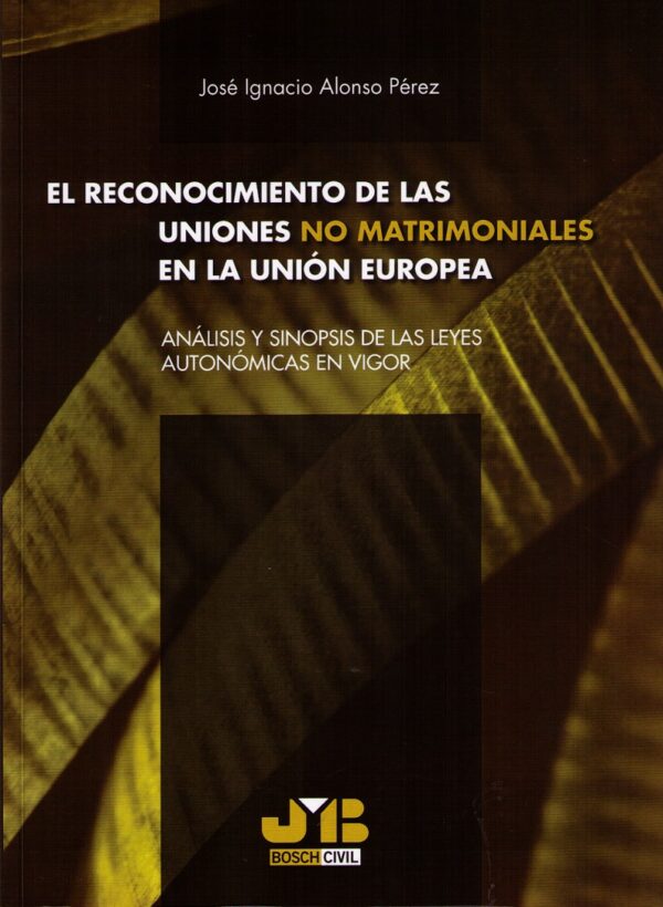 Reconocimiento de las Uniones No Matrimoniales en la Unión Europea. Análisis y Sinopsis de Leyes Autonómicas en Vigor-0