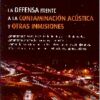Defensa Frente a la Contaminación Acústica y Otras Inmisiones. Comentarios a la Ley 37/2003 del Ruido-0