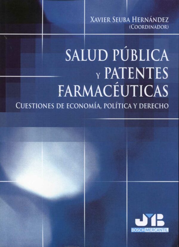 Salud Pública y Patentes Farmacéuticas. Cuestiones de Economía, Política y Derecho-0