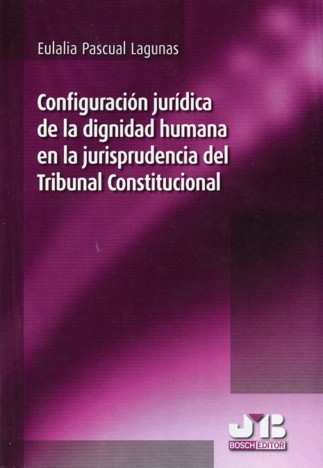 Configuración Jurídica de la Dignidad Humana en la Jurisprudencia del Tribunal Constitucional.-0