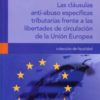 Cláusulas Anti-Abuso Específicas Tributarias Frente a las Libertades de Circulación de la Unión Europea, Las.-0