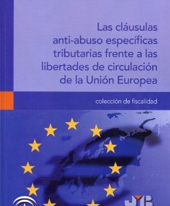 Cláusulas Anti-Abuso Específicas Tributarias Frente a las Libertades de Circulación de la Unión Europea, Las.-0