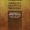 Inmediación y Apelación en el Proceso Penal. Jurisprudencia TC y Reformas Procesales (Contiene LO 1/2009 y L 13/2009, ambas de 3 de Nov-0